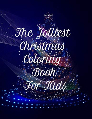Christmas Notebook : The Jolliest Christmas Coloring Book For Kids: Fun Children?S Christmas Gift Or Present For Toddlers
