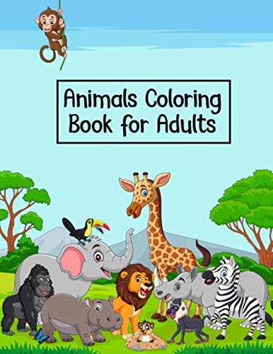 Animals Coloring Book For Adults: Fun Activity Adult Color Books For Men, Women, Father, Mother, Grandma - 8.5X11 Inch 50 Printable Adult Animal Coloring Book, Small Coloring Books To Fit In Purse