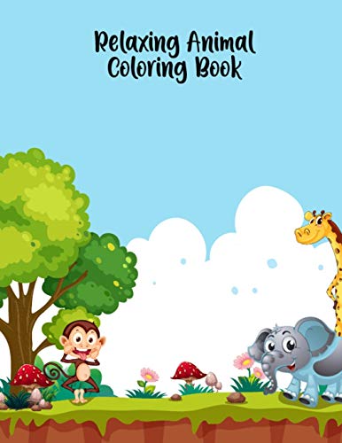 Relaxing Animal Coloring Book: Animals Adult Coloring Books Gift For Wife, Husband, Father, Mother - Cute Animal Coloring Book For Teenagers, Toddlers, Kids, Best Coloring Book Birthday Present