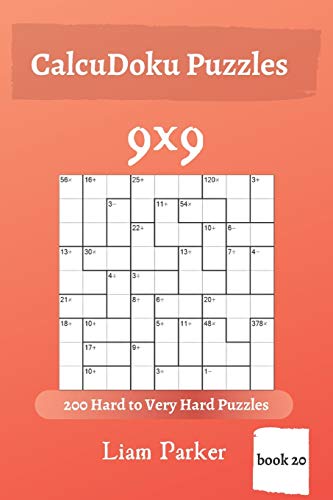 Calcudoku Puzzles - 200 Hard To Very Hard Puzzles 9X9 (Book 20)