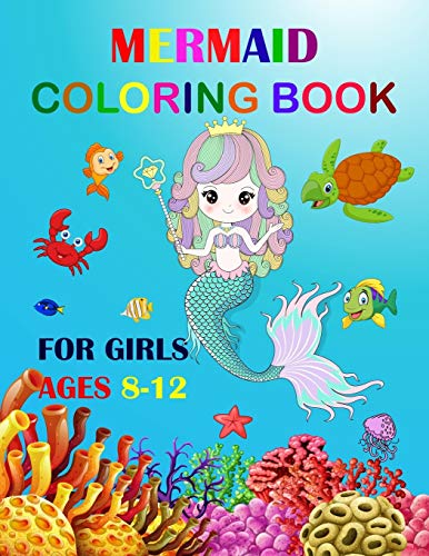 Mermaid Coloring Book For Girls Ages 8-12: Cute Unique Coloring Pages Large Format 8.5"?11" For Special Childrens To Enjoy.