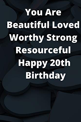 You Are Beautiful Loved Worthy Strong Resourceful Happy 29Th Birthday: This Journel Is A Perfect Gift For 29 Years Old Boys & Girls