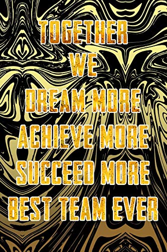 Together We Dream More - Achieve More - Succeed More - Best Team Ever: Appreciation Gifts for Employees - Team | Thank You Gifts for Team Members | Work Team | Motivational Notepads Office