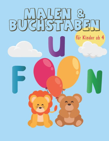 Malen & Buchstaben: Malbuch FUr Kinder, Jungen Und Madchen Ab 4 Jahren | Lesen Und Sprechen Lernen Mit Malspa? Und 30 Motiven (German Edition)