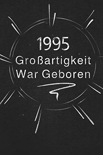 1995 Gro?artigkeit War Geboren: Schicken Sie Es Als Geschenk An Die Person, Die Gerade In Den Sinn Kam (German Edition)