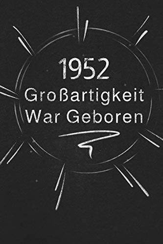 1952 Gro?artigkeit War Geboren: Schicken Sie Es Als Geschenk An Die Person, Die Gerade In Den Sinn Kam (German Edition)