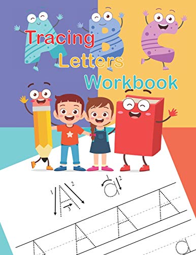 Tracing Letters Workbook: A Fun Book To Practice Writing For Kids