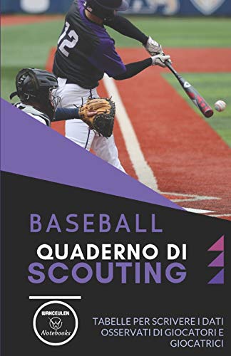 Baseball. Quaderno Di Scouting: Tabelle Per Scrivere I Dati Osservati Di Giocatori E Giocatrici (Italian Edition) - 9781650727813