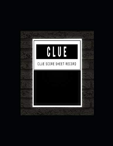 Clue Score Sheet Record: Clue Classic Score Sheet Book, Clue Scoring Game Record Level Keeper Book, Clue Score Card, Solve Your Favorite Detective Mystery Game, Size 8.5 X 11 Inch, 120 Pages - 9781650860732