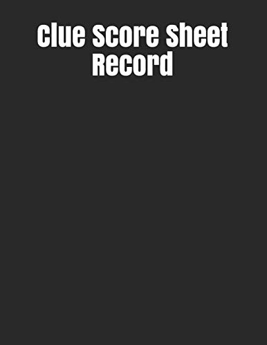 Clue Score Sheet Record: Clue Classic Score Sheet Book, Clue Scoring Game Record Level Keeper Book, Clue Score Card, Solve Your Favorite Detective Mystery Game, Size 8.5 x 11 Inch, 120 Pages