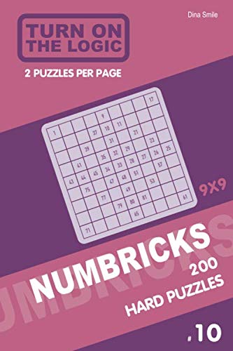 Turn On The Logic Numbricks 200 Hard Puzzles 9X9 (Volume 10) (Numbricks Puzzle Book)