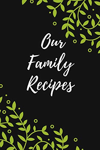 Our Family Recipes: Favorite Recipes , Food Cookbook Design ,100 Pages , 6X9"