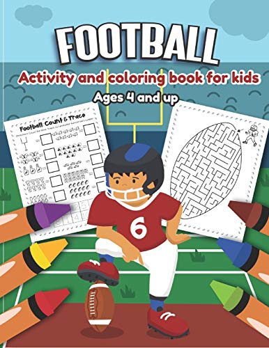 Football Activity and Coloring Book for kids Ages 4 and up: Over 20 Fun Designs For Boys And Girls