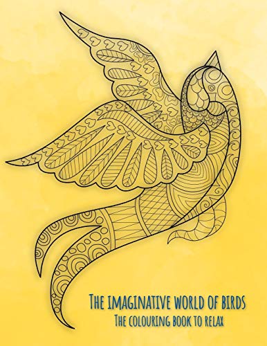 The Imaginative World Of Birds: The Colouring Book To Relax With 30 Beautiful Bird Motives In Mandala Style