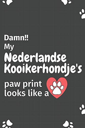 Damn!! My Nederlandse Kooikerhondje'S Paw Print Looks Like A: For Nederlandse Kooikerhondje Dog Fans