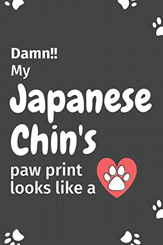Damn!! My Japanese Chin'S Paw Print Looks Like A: For Japanese Chin Dog Fans