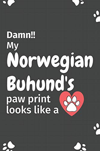 Damn!! My Norwegian Buhund'S Paw Print Looks Like A: For Norwegian Buhund Dog Fans