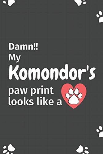 Damn!! My Komondor'S Paw Print Looks Like A: For Komondor Dog Fans