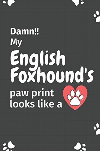Damn!! My English Foxhound'S Paw Print Looks Like A: For English Foxhound Dog Fans