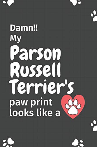 Damn!! My Parson Russell Terrier's Paw Print Looks Like A: For Parson Russell Terrier Dog Fans