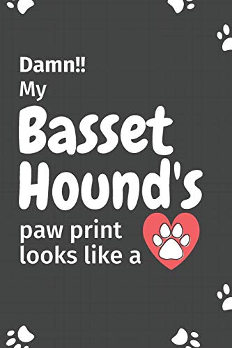 Damn!! My Basset Hound'S Paw Print Looks Like A: For Basset Hound Dog Fans