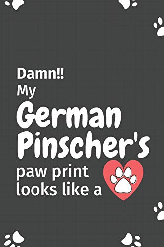 Damn!! my German Pinscher's paw print looks like a: For German Pinscher Dog fans