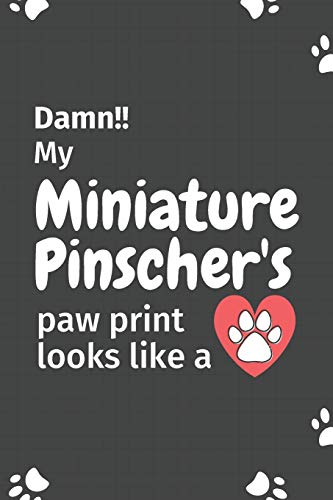 Damn!! My Miniature Pinscher's Paw Print Looks Like A: For Miniature Pinscher Dog Fans