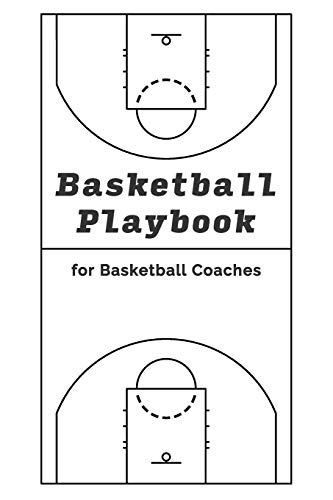 Basketball Playbook for Basketball Coaches!: With 100 Pages for Sketching out Plays ??? NBA Court Layout