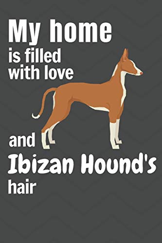 My Home Is Filled With Love And Ibizan Hound's Hair: For Ibizan Hound Dog Fans