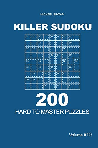 Killer Sudoku - 200 Hard To Master Puzzles 9X9 (Volume 10)