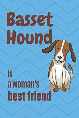 Basset Hound Is A Woman'S Best Friend: For Basset Hound Dog Fans