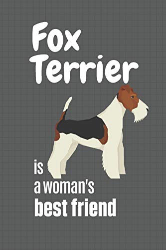 Fox Terrier Is A Woman'S Best Friend: For Fox Terrier Dog Fans