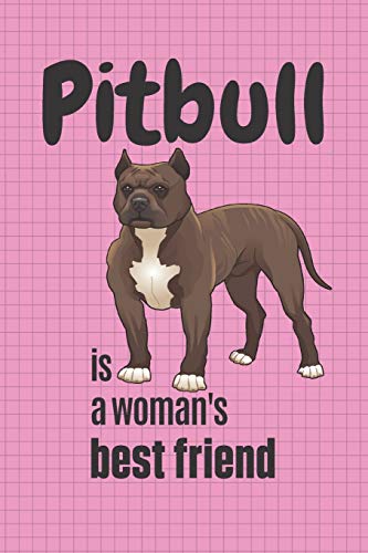 Pitbull Is A Woman'S Best Friend: For Pitbull Dog Fans