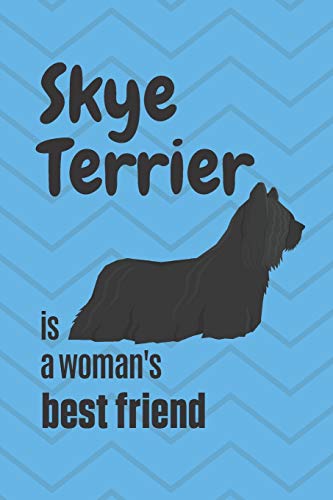 Skye Terrier Is A Woman's Best Friend: For Skye Terrier Dog Fans