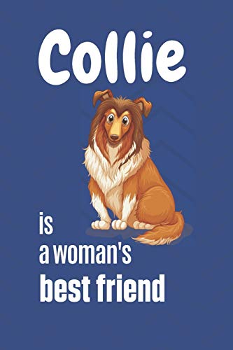 Collie Is A Woman's Best Friend: For Collie Dog Fans