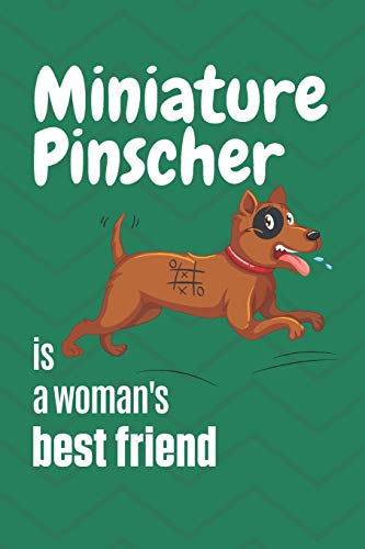 Miniature Pinscher Is A Woman'S Best Friend: For Miniature Pinscher Dog Fans