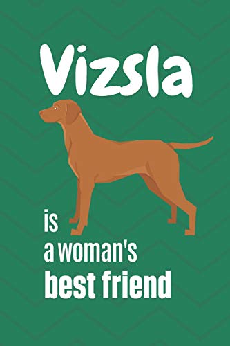 Vizsla Is A Woman'S Best Friend: For Vizsla Dog Fans