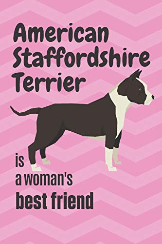 American Staffordshire Terrier Is A Woman's Best Friend: For American Staffordshire Terrier Dog Fans