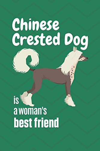 Chinese Crested Dog Is A Woman'S Best Friend: For Chinese Crested Dog Fans