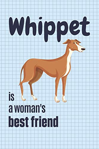 Whippet Is A Woman's Best Friend: For Whippet Dog Fans