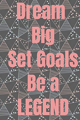 Dream Big Set Goals Be A Legend: The Perfect Gift Idea For All Occasions