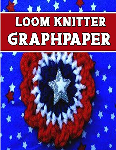 Knitter Loom Graphpaper: Ideal To Designed And Formatted Knitters This Knitter Graph Paper Is Used To Designing Loom Knitting Charts For New Patterns. - 9781651412817