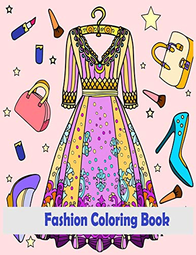 fashion coloring book: Fun Fashion and Fresh Styles: Coloring Book For Girls Gorgeous Beauty Fashion Style & Other Cute Designs Coloring Book For Girls