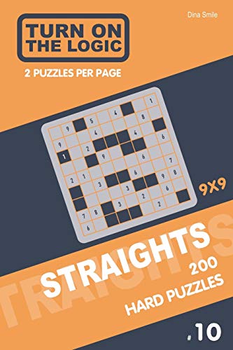 Turn On The Logic Straights 200 Hard Puzzles 9X9 (10) (Straights Puzzle Book)