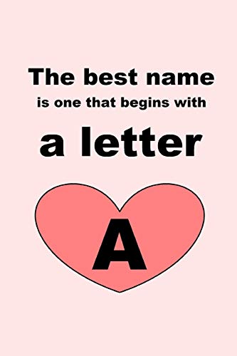 The Best Name Is One That Begins With A Letter A