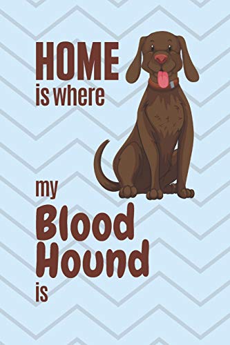 Home Is Where My Blood Hound Is: For Blood Hound Dog Fans