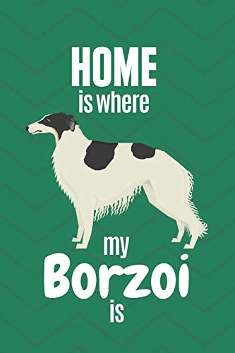Home Is Where My Borzoi Is: For Borzoi Dog Fans