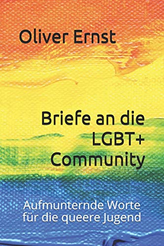 Briefe An Die Lgbt+ Community: Aufmunternde Worte Für Die Queere Jugend (German Edition)