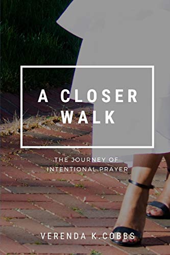 A Closer Walk : The Journey Of Intentional Prayer