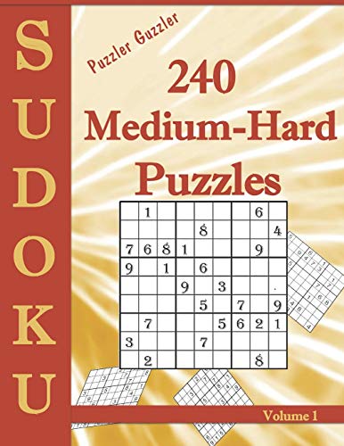 Puzzler Guzzler Sudoku 240 Medium-Hard Puzzles Volume 1: Large Print For Adults(Suitable For Seniors) Big Book Of Strategy Fun - Brain Stimulation - Medium Hard Sudoku Puzzles
